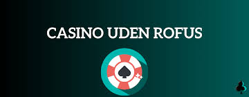 Casino Sider Uden ROFUS - Find de Bedste Spilmuligheder